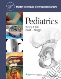 Pediatrics libro in lingua di Tolo Vernon T. M.D., Skaggs David L. M.D.