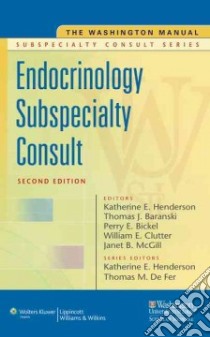 The Washington Manual Endocrinology Subspecialty Consult libro in lingua di Henderson Katherine E. M.D. (EDT), Baranski Thomas J. M.D. Ph.D. (EDT), Bickel Perry E. M.D. (EDT), Clutter William E. (EDT), McGill Janet B. (EDT)