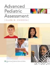 Advanced Pediatric Assessment libro in lingua di Ellen Chiocca