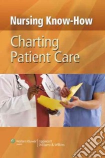Charting Patient Care libro in lingua di Lippincott Williams & Wilkins (COR)