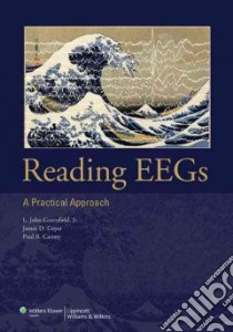 Reading EEGs libro in lingua di Greenfield L. John Jr. M.D. Ph.D. (EDT), Geyer James D. (EDT), Carney Paul R. M.D. (EDT)