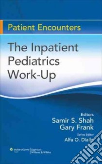 Inpatient Pediatrics Work-up libro in lingua di Samir Shah