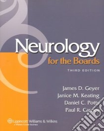 Neurology for the Boards libro in lingua di Geyer James D. (EDT), Keating Janice M. M.D., Potts Daniel C. M.D., Carney Paul R. M.D.