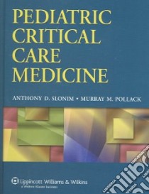 Pediatric Critical Care Medicine libro in lingua di Anthony D Slonim