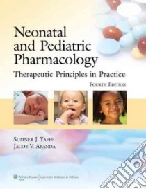 Neonatal and Pediatric Pharmacology libro in lingua di Yaffe Sumner J., Aranda Jacob V.