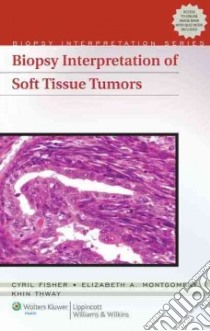 Biopsy Interpretation of Soft Tissue Tumors libro in lingua di Cyril Fisher
