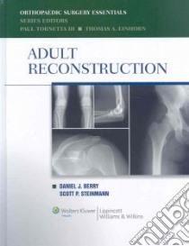 Adult Reconstruction libro in lingua di Berry Daniel J. M.D. (EDT), Steinmann Scott P. M.D. (EDT), Tornetta Paul, Einhorn Thomas A. M.D.