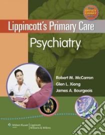 Lippincott's Primary Care Psychiatry libro in lingua di McCarron Robert M., Xiong Glen L. M.D., Bourgeois James A. M.D.
