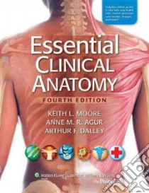 Essential Clinical Anatomy libro in lingua di Moore Keith L. Ph.D., Agur A. M. R., Dalley Arthur F.