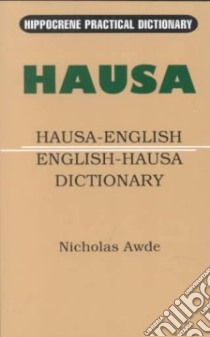 Hausa-English English-Hausa Dictionary libro in lingua di Awde Nicholas