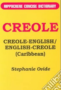 Creole-English/English-Creole (Caribbean) libro in lingua di Ovide Stephanie