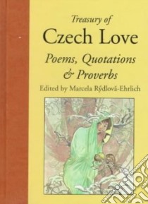 Treasury of Czech Love Poems, Quotations & Proverbs libro in lingua di Rydlova-Ehrlich Marcela (EDT)