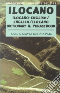 Ilocano English Ilocano Dictionary Phasebook libro in lingua di Rubino Carl R. Galvez (EDT)