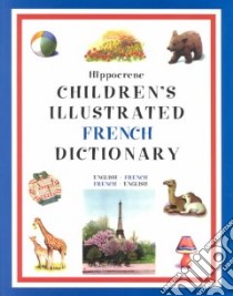 Hippocrene Children's Illustrated French Dictionary libro in lingua di Not Available (NA)