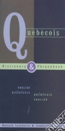 Quebecois-English English-Quebecois Dictionary & Phrasebook libro in lingua di Isajlovic Renata, Martin Isabelle