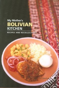 My Mother's Bolivian Kitchen libro in lingua di Sanchez-H. Jose