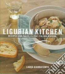A Ligurian Kitchen libro in lingua di Giannatempo Laura, Piazza Michael (PHT)