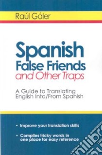 Spanish False Friends And Other Traps libro in lingua di Galer Raul
