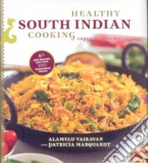 Healthy South Indian Cooking libro in lingua di Vairavan Alamelu, Marquardt Patricia