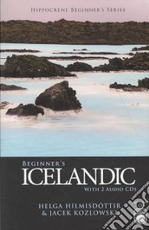 Beginner's Icelandic libro in lingua di Hilmisdottir Helga, Kozlowski Jacek
