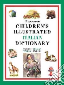 Hippocrene Children's Illustrated Italian Dictionary libro in lingua di Not Available (NA)