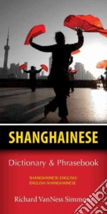 Shanghainese Dictionary & Phrasebook libro in lingua di Simmons Richard Vanness
