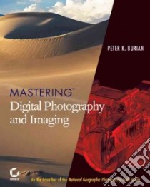 Mastering Digital Photography and Imaging libro in lingua di Burian Peter K.