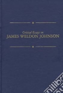 Critical Essays on James Weldon Johnson libro in lingua di Price Kenneth M. (EDT), Oliver Lawrence J. (EDT)