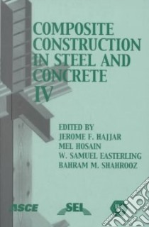 Composite Construction in Steel and Concrete IV libro in lingua di Hajjar Jerome F. (EDT), Hosain Mel (EDT), Easterling W. Samuel (EDT), Shahrooz Bahram M. (EDT)