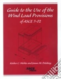 Guide to the Use of the Wind Load Provisions of Asce 7-02 libro in lingua di Mehta Kishor C., Delahay James