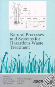 Natural Processes and Systems for Hazardous Waste Treatment libro in lingua di Ong Say Kee (EDT), Surampalli Rao Y. (EDT), Bhandari Rao Y. (EDT), Champagne Pascale (EDT), Tyagi R. D. (EDT)