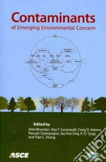 Contaminants of Emerging Environmental Concern libro in lingua di Bhandari Alok (EDT), Surampalli Rao Y. (EDT), Adams Craig D. (EDT), Champagne Pascale (EDT), Ong Say Kee (EDT)