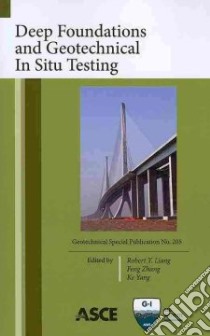 Deep Foundations and Geotechnical in Situ Testing libro in lingua di Liang Robert Y. (EDT), Zhang Feng (EDT), Yang Ke (EDT)