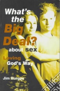 What's the Big Deal About Sex libro in lingua di Burgen Jim
