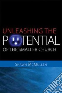 Unleashing the Potential of the Smaller Church libro in lingua di McMullen Shawn (EDT)