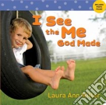 I See the Me God Made libro in lingua di Miller Laura Ann