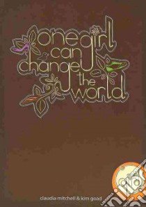 One Girl Can Change the World libro in lingua di Mitchell Claudia, Goad Kim