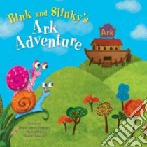 Bink and Slinky's Ark Adventure libro in lingua di Frisinger Donna Arlynn, Gutierrez Monica (ILT)