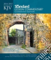 Standard Lesson Commentary King James Version, 2014-2015 September - August libro in lingua di Nickelson Ronald L. (EDT), Underwood Jonathan (EDT)