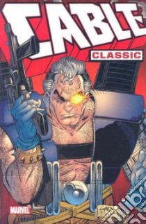 Cable Classic 1 libro in lingua di Simonson Louise, Nicieza Fabian, Liefeld Rob (ILT), Romita John Jr. (ILT)