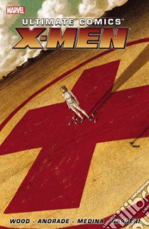 Ultimate Comics X-Men 1 libro in lingua di Wood Brian, Edmondson Nathan, Andrade Filipe (ILT), Medina Paco (ILT), Barberi Carlo (ILT)