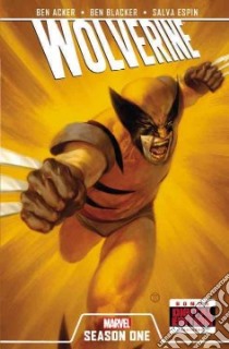 Wolverine Season One libro in lingua di Acker Ben, Blacker Ben, Espin Salva (ILT), Smith Cam (ILT), Charalampidis Jim (CON)