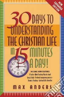 30 Days to Understanding the Christian Life in 15 Minutes a Day! libro in lingua di Anders Max E.