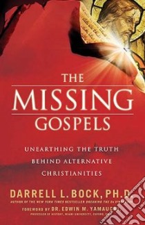 The Missing Gospels libro in lingua di Bock Darrell L.