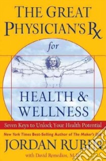 The Great Physician's RX for Health & Wellness libro in lingua di Rubin Jordan, Remedios David