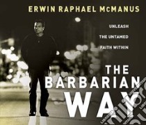 The Barbarian Way libro in lingua di McManus Erwin Raphael