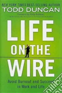 Life on the Wire libro in lingua di Duncan Todd