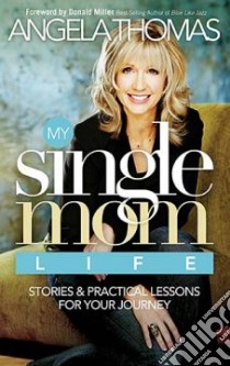 My Single Mom Life libro in lingua di Thomas Angela