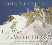 The Way of the Wild Heart libro in lingua di Eldredge John, Dolan Kelly (NRT)