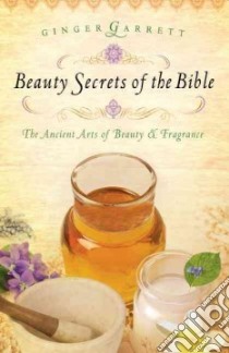 Beauty Secrets of the Bible libro in lingua di Garrett Ginger
